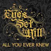 Eyes Set To Kill : All You Ever Knew